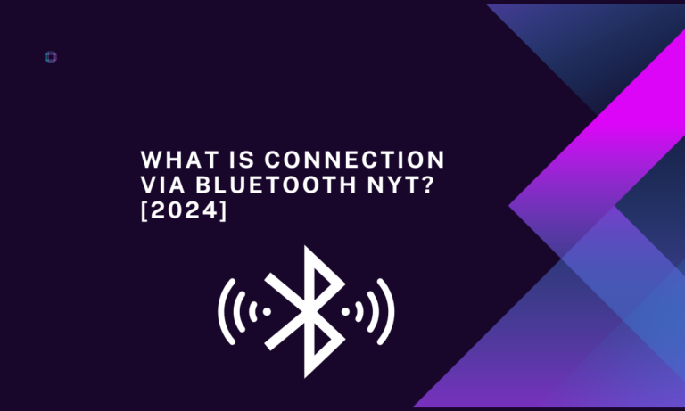 What is connection via bluetooth nyt?[2024]