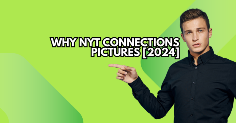 Why NYT Connections Pictures [2024]