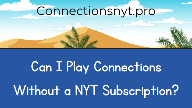 Can I Play Connections Without a NYT Subscription