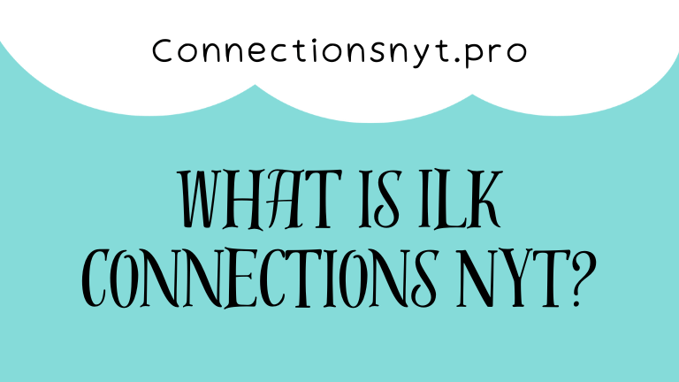 What is Ilk Connections NYT?