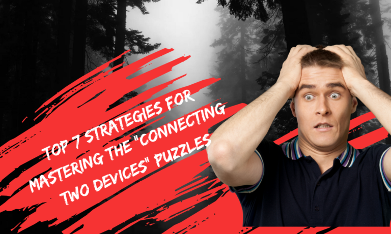 top 7 Strategies for Mastering the “Connects Two Devices” Puzzles