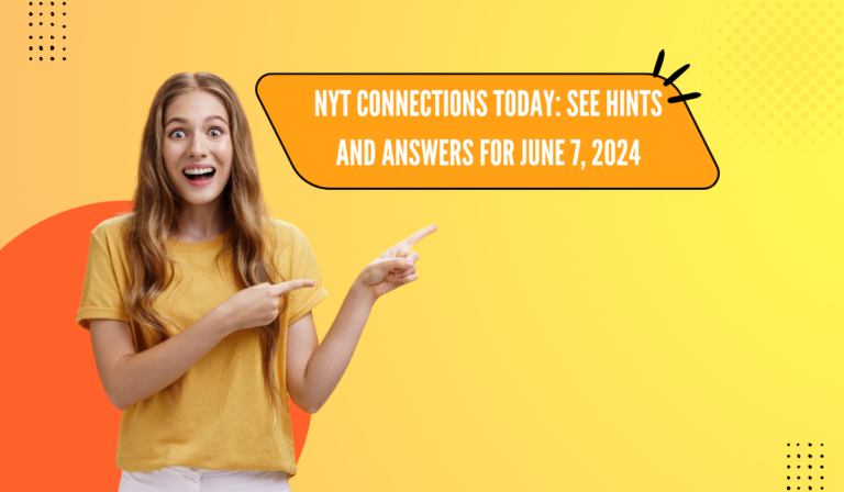 NYT Connections Today: See Hints and Answers for June 7, 2024