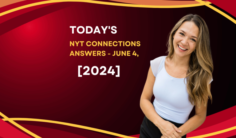 Today’s NYT Connections Answers – June 4, 2024