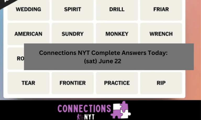 Connections NYT Complete Answers  Today: (sat) June 22