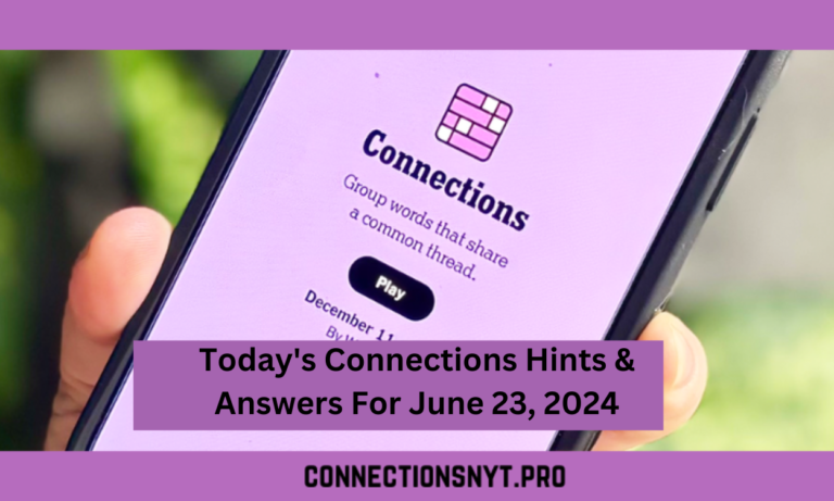 Today’s NYT Connections Hint and Answers – June 23, 2024