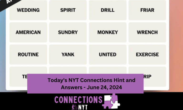 Today’s NYT Connections Hint and Answers – June 24, 2024