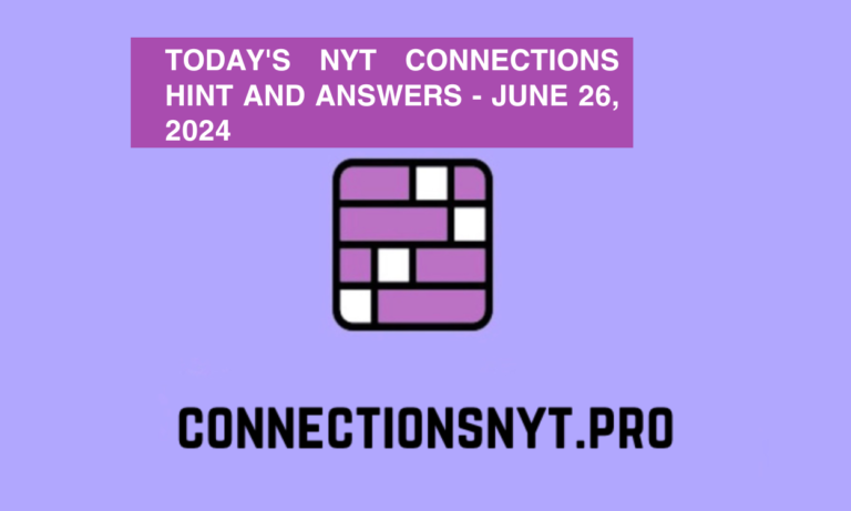 Today’s NYT Connections Hint and Answers – June 26, 2024