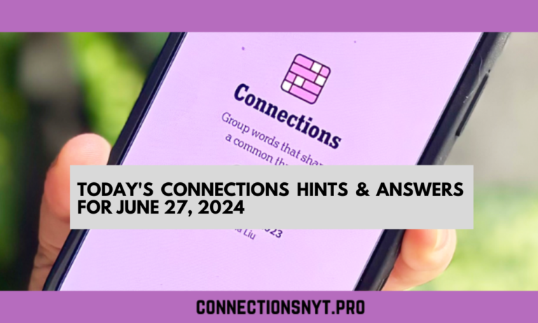 Today’s Connections Hints & Answers For June 27, 2024