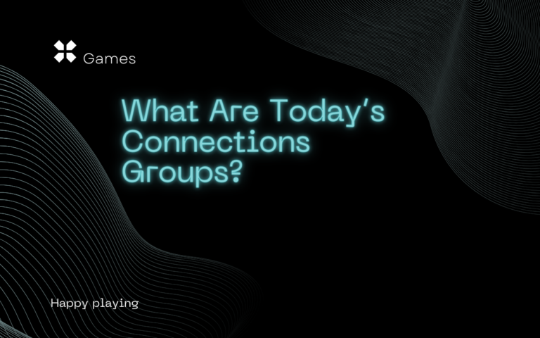 What Are Today’s Connections Groups?[2024]