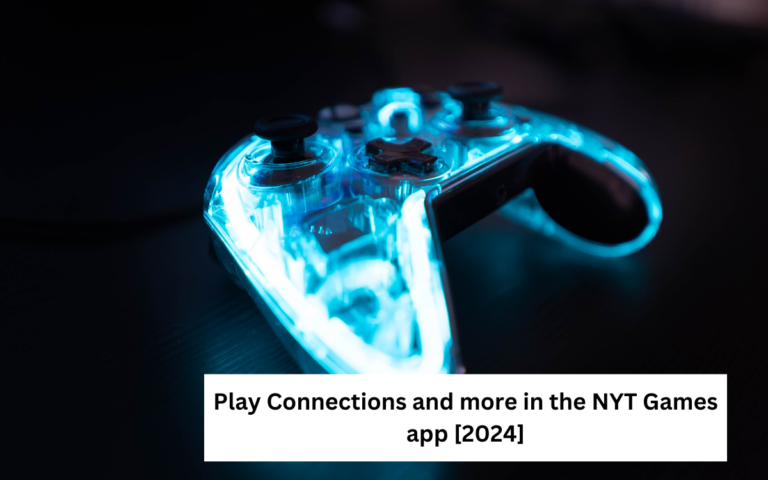 Play Connections and more in the NYT Games app [2024]