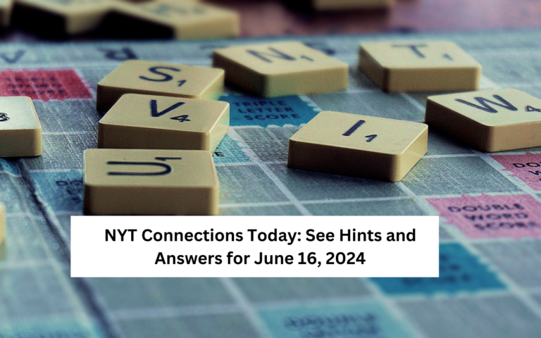 NYT Connections Today: See Hints and Answers for June 16, 2024