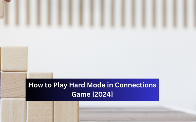 How to Play Hard Mode in Connections Game [2024]