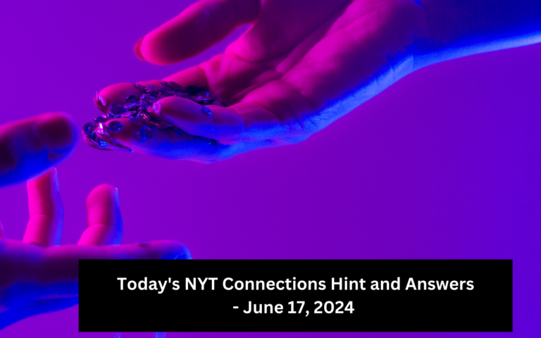 Today’s NYT Connections Hint and Answers – June 17, 2024