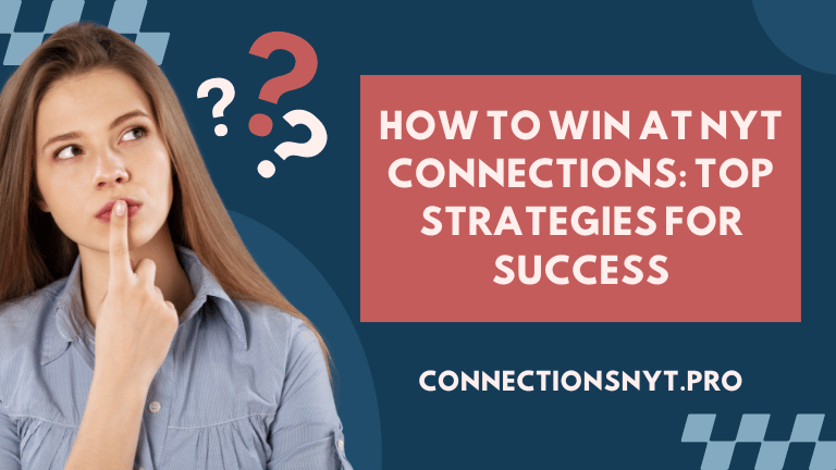 How to Win at NYT Connections: Top Strategies for Success